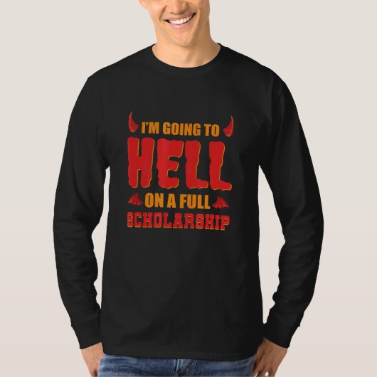 私は完全な奨学金地獄の悪魔で地獄に行く Tシャツ (正面)