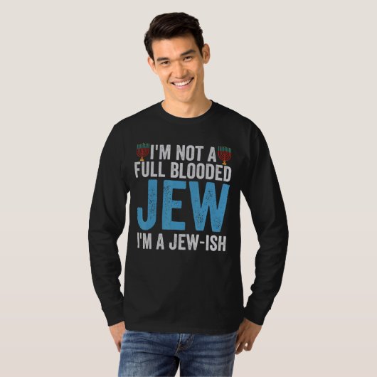 私は完全な血のユダヤ人ではない私はユダヤ人Hanukkah P Tシャツ (正面フル)