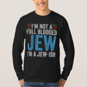私は完全な血のユダヤ人ではない私はユダヤ人Hanukkah P Tシャツ (正面)