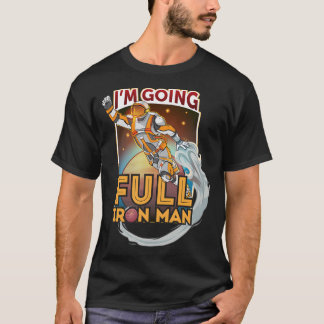 私は完全な鉄の男に行く Tシャツ