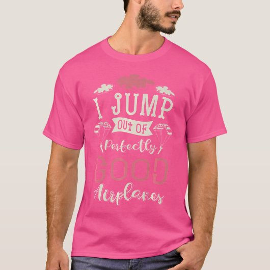 私は完全に良い飛行機から飛び降りるスカイダイバーS Tシャツ (正面)