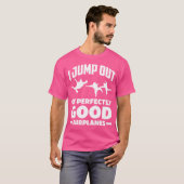 私は完全に良い飛行機スカイディから飛びおもしろい出す Tシャツ (正面フル)