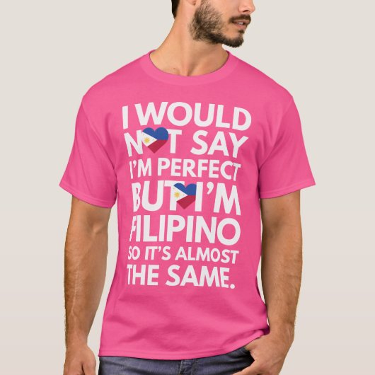 私は完璧とは言えないが、私はフィリピン人Fだ Tシャツ (正面)