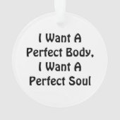 私は完璧な体が欲しい、私は完璧な魂が欲しい オーナメント (裏面)