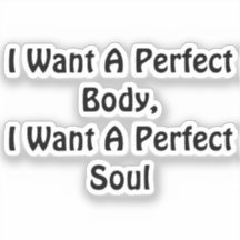 私は完璧な体が欲しい、私は完璧な魂が欲しい