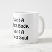 私は完璧な体が欲しい、私は完璧な魂が欲しい ジャンボコーヒーマグカップ (正面右)