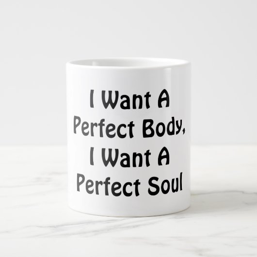 私は完璧な体が欲しい、私は完璧な魂が欲しい ジャンボコーヒーマグカップ (正面)