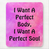 私は完璧な体が欲しい、私は完璧な魂が欲しい マウスパッド (正面)
