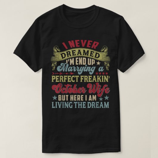私は完璧な10月の妻ファンと結婚する夢を見たことがない Tシャツ (デザイン正面)