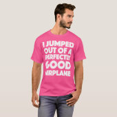私は完璧に良い飛行機のTシャツから飛び出した Tシャツ (正面フル)
