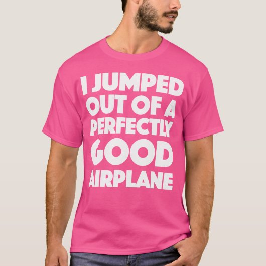 私は完璧に良い飛行機のTシャツから飛び出した Tシャツ (正面)