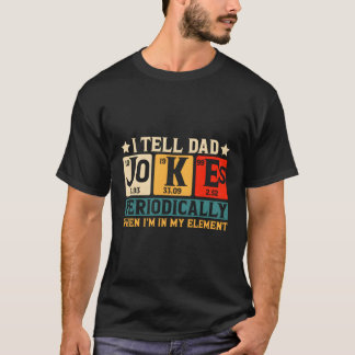 私は定期的にパパのジョークを言うが、私が私の時のみ Tシャツ
