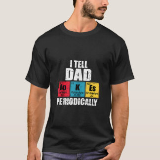 私は定期的にパパのジョークを言うテーブル要素 Tシャツ