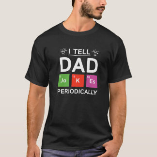 私は定期的にパパのジョークを言う科学パパのジョークの前 Tシャツ