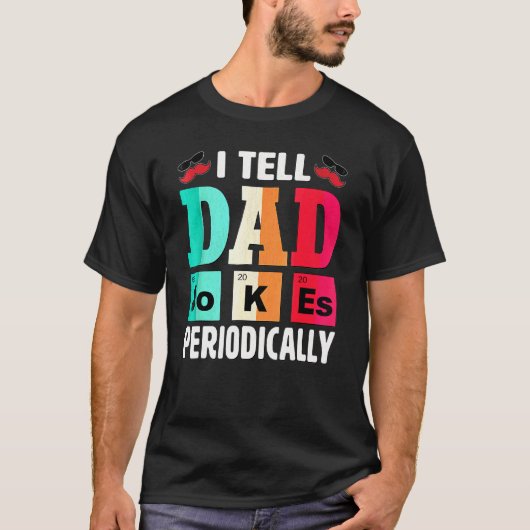 私は定期的にパパジョークをパパに伝える Tシャツ (正面)