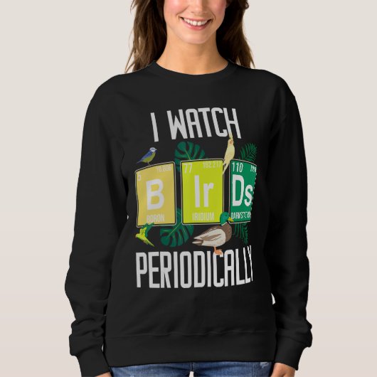 私は定期的に鳥を観察おもしろいする鳥W スウェットシャツ (正面)