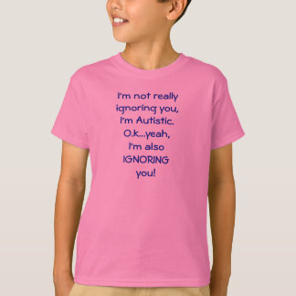 私は実際に、私ですAutistic.O.k ......無視していません Tシャツ