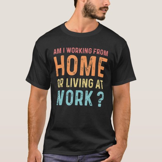 私は家から働いているか、仕事の引用文6 Tシャツ (正面)