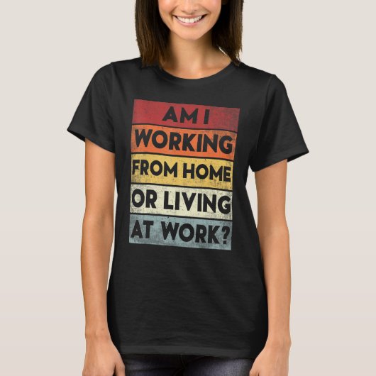 私は家で働いているか、職場で働いている Tシャツ (正面)