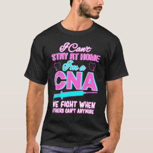私は家に残ることができない私たちは他の時に戦うCNAである Tシャツ