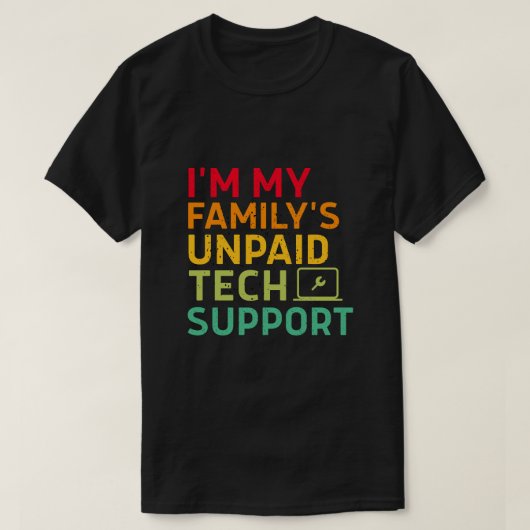 私は家族の無給のテクニカルサポートです Tシャツ (デザイン正面)