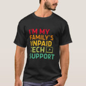 私は家族の無給のテクニカルサポートです Tシャツ (正面)