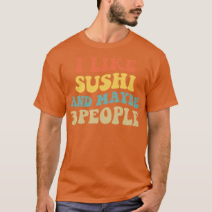私は寿司が好きで、多分3人が好きだ Tシャツ