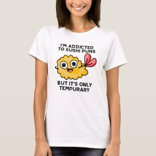 私は寿司屋に溺れているが一時的なものだ Tシャツ