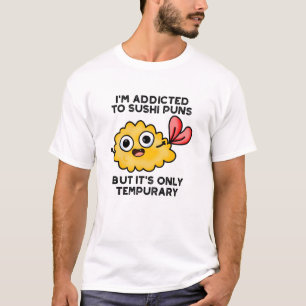 私は寿司屋に溺れているが一時的なものだ Tシャツ