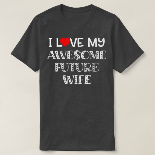 私は将来の妻素晴らしシャツ婚約者Wが大好き Tシャツ (デザイン正面)