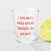 私は小さくて可愛い動物が肉汁の多い赤で好きだ ショットグラス (正面)