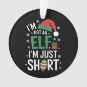 私は小妖精や小人ではない短いクリスマスおもしろいクリスマス オーナメント (正面)
