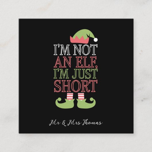 私は小妖精や小人ではない、私はちょうど短いクリスマスおもしろい スクエア名刺 (正面)