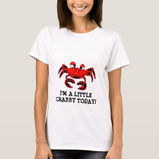 私は少しCrabby今日のTシャツです Tシャツ