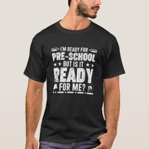 私は就学前の準備ができているが、準備ができているか Tシャツ