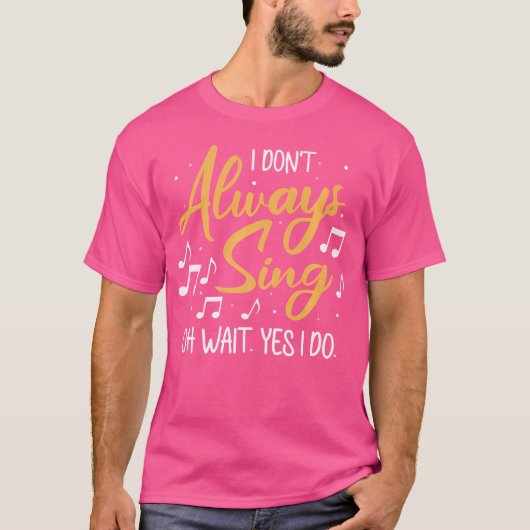 私は常にああ待ちYes私はオペラシンを歌う Tシャツ (正面)