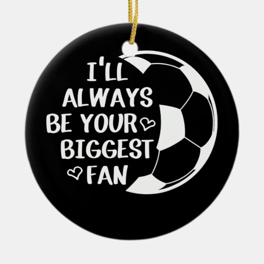 私は常にあなたの最大のファンサッカーの母の生活になる セラミックオーナメント (正面)