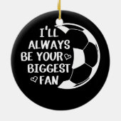 私は常にあなたの最大のファンサッカーの母の生活になる セラミックオーナメント (裏面)