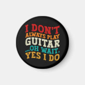 私は常にギタ遊ーああ待ちYes私はプレーヤーしない マグネット (正面)
