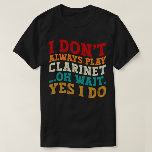 私は常にクラリネ遊オ待ちYes私は行クールう Tシャツ (デザイン正面)