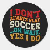 私は常にサッカーあ遊ああ待ちYes私はプレーヤーを行う ラウンドシール (正面)