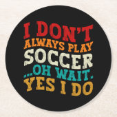 私は常にサッカーあ遊ああ待ちYes私はプレーヤーを行う ラウンドペーパーコースター (正面)