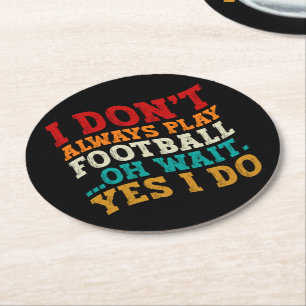 私は常にサッカーをするとは限らない、待って、そうだ、私はするよ、かっこいい ラウンドペーパーコースター