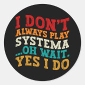 私は常にシステ遊ムああ待つYes私はおもしろい ラウンドシール (正面)