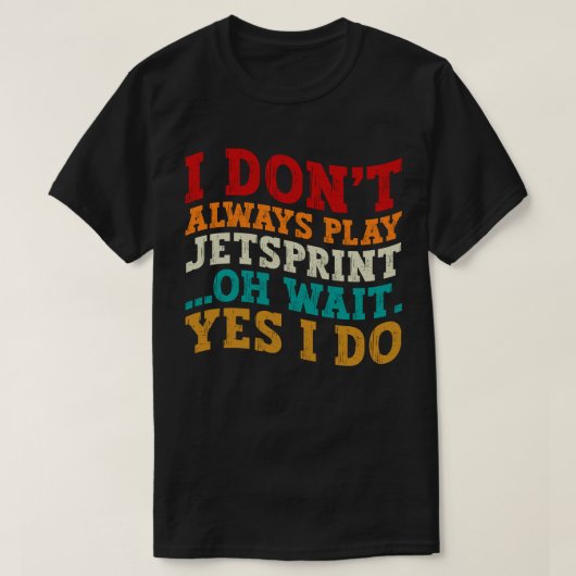 私は常にジェッ遊トスプリントああ待ちYes私は行う Tシャツ (デザイン正面)