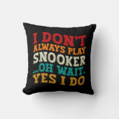 私は常にスヌーカーあ待ち遊Yes私はおもしろい行う クッション (正面)