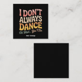 私は常にダンスああ待ちYes私はバレエを行おもしろいう スクエア名刺 (正面/裏面)
