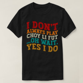 私は常にチョイ遊リフートああ待つYes私はしない Tシャツ