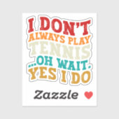 私は常にテニスをするわけではない、でも実際にはよくするんだプレイヤー シール (シート)