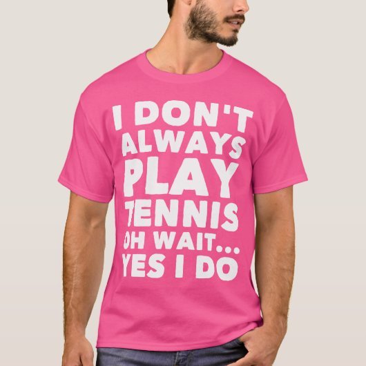 私は常にテニ遊スああ待ちYesあおもしろいる Tシャツ (正面)